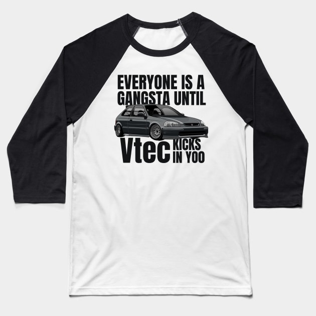 Everyone is a gangsta until Vtec kicks in Yoo Baseball T-Shirt by MOTOSHIFT